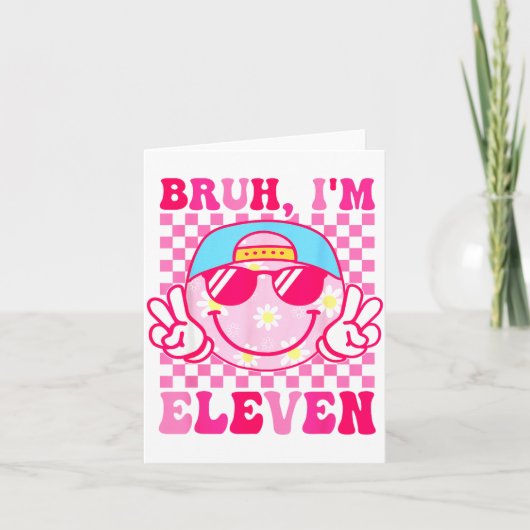 Bruh I'm Eleven 11 11th Birthday Girls Groovy 11 Y Kaart (Voorkant)