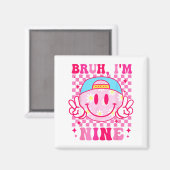 Bruh I'm Nine 9 9th Birthday Girls Groovy 9 Years  Magneet (Voorkant / Achterkant)