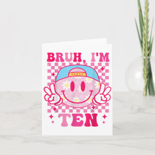 Bruh Im Ten 10 10e verjaardag Groovy Meisjes 10 ja Kaart