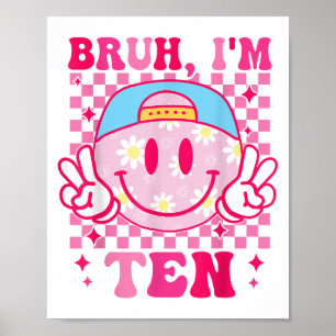 Bruh Im Ten 10 10e verjaardag Groovy Meisjes 10 ja Poster
