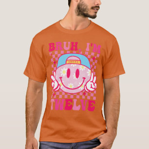 Bruh Imwelve 12 12e verjaardag Groovy Girls 12 jaa T-shirt