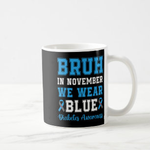 Bruh In November We Draag Blauwe T1d Diabetes Awar Koffiemok