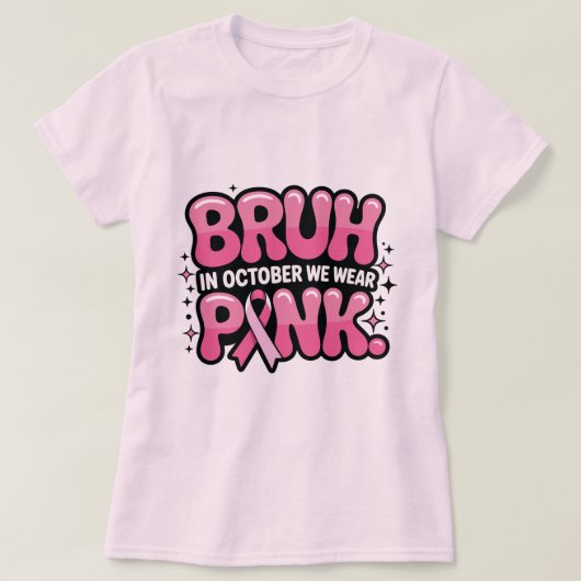Bruh, In October We Wear Pink T-shirt (Design voorkant)