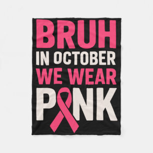 Bruh In Oktober Draag We Roze Borstkanker Awarene Fleece Deken
