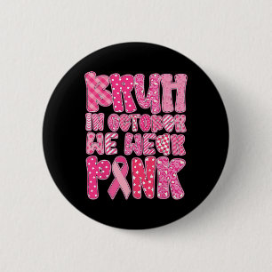 Bruh In Oktober Draag We Roze Borstkanker Awarene Ronde Button 5,7 Cm