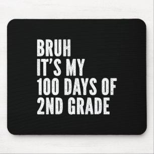 Bruh is mijn 100 dagen van de 2e klas leraar 100 d muismat