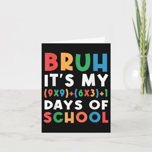 Bruh is mijn 100 dagen van school 100e dag Formule Kaart (Voorkant)