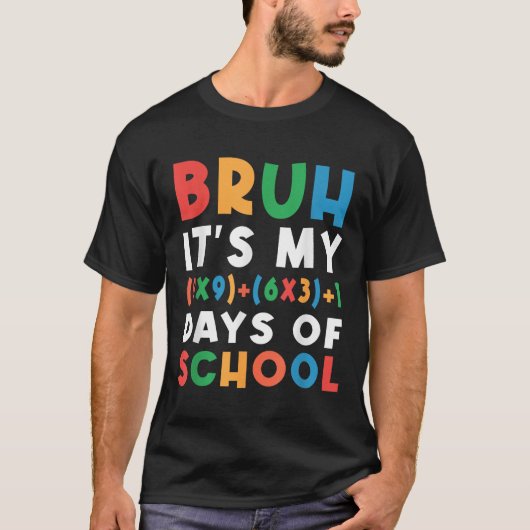 Bruh is mijn 100 dagen van school 100e dag Formule T-shirt (Voorkant)