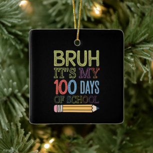Bruh is mijn 100 dagen van school grappige 100e da keramisch ornament