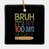 Bruh is mijn 100 dagen van school grappige 100e da keramisch ornament (Voorkant)