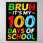 Bruh is mijn 100 dagen van schoolstudent 100e dag  poster (Voorkant)