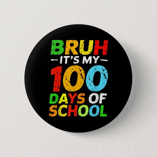 Bruh is mijn 100 dagen van schoolstudent 100e dag ronde button 5,7 cm (Voorkant)