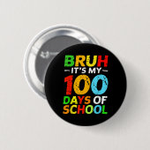 Bruh is mijn 100 dagen van schoolstudent 100e dag ronde button 5,7 cm (Voorkant /achterkant)