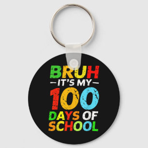 Bruh is mijn 100 dagen van schoolstudent 100e dag sleutelhanger