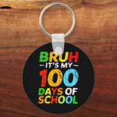 Bruh is mijn 100 dagen van schoolstudent 100e dag sleutelhanger (Voorkant)