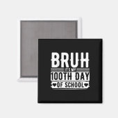 Bruh is mijn 100ste dag van schooljongens _ 100 da magneet (Voorkant / Achterkant)