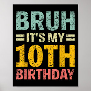 Bruh is mijn 10e verjaardag Bday 10 jaar oude jong Poster