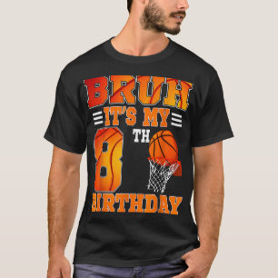 Bruh is mijn 8e verjaardag basketbal thema 8 jaar t-shirt