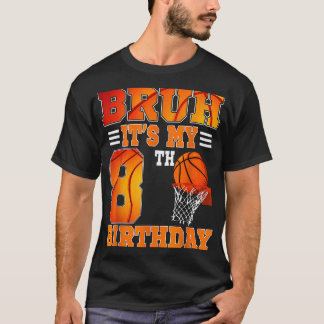 Bruh is mijn 8e verjaardag basketbal thema 8 jaar t-shirt
