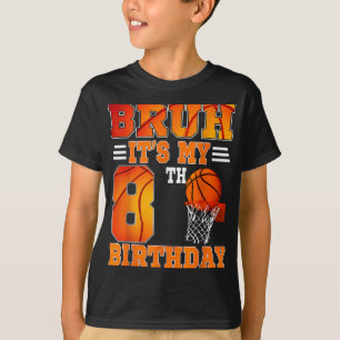 Bruh is mijn 8e verjaardag basketbal thema 8 jaar t-shirt