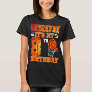 Bruh is mijn 8e verjaardag basketbal thema 8 jaar t-shirt