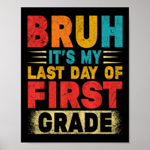 Bruh is mijn laatste dag van de 1e klas leraar afs poster