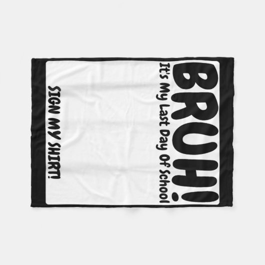 Bruh is mijn laatste schooldag teken mijn fleece deken (Voorkant (Horizontaal))