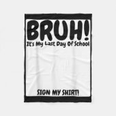 Bruh is mijn laatste schooldag teken mijn fleece deken (Voorkant)