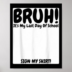 Bruh is mijn laatste schooldag teken mijn poster