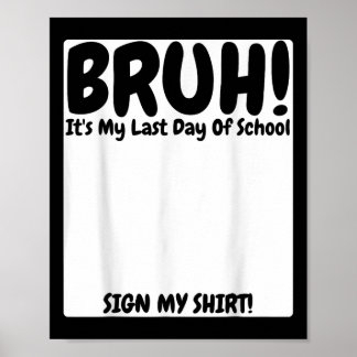 Bruh is mijn laatste schooldag teken mijn poster