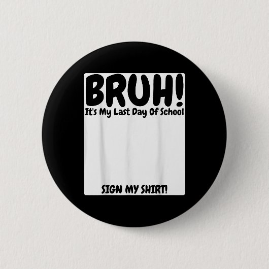 Bruh is mijn laatste schooldag teken mijn ronde button 5,7 cm (Voorkant)