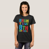 Bruh is mijn verjaardag 8 jaar Master Builder 8e B T-shirt (Voorkant volledig)
