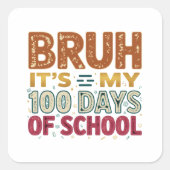 Bruh It’s My 100 Days of School Vierkante Sticker (Voorkant)