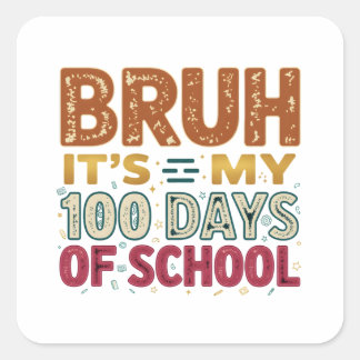 Bruh It’s My 100 Days of School Vierkante Sticker