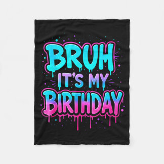 Bruh It’s My Birthday Drip Funny Party Family Boys Fleece Deken