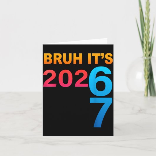 Bruh It's 202 67 Meme Six Seven 67 New Year 202 67 Kaart (Voorkant)