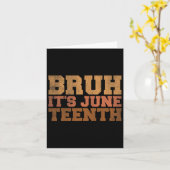 Bruh It's Juneteenth Black History Funny Gezegde J Kaart (Gele Bloem)