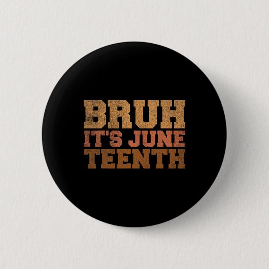 Bruh It's Juneteenth Black History Funny Gezegde J Ronde Button 5,7 Cm (Voorkant)
