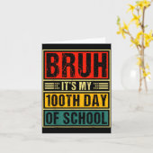 Bruh It's My 100th Day Of School Boys _ 100 Days O Kaart (Gele Bloem)