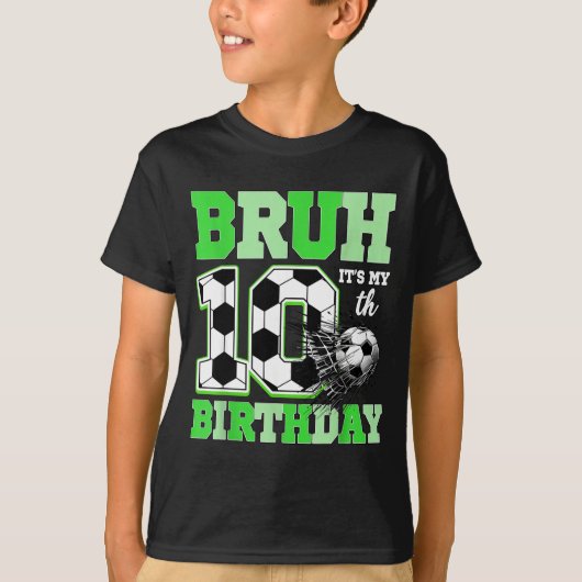 Bruh It's My 10th Soccer Birthday Party Birthday B T-shirt (Voorkant)