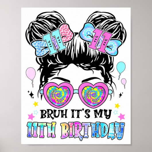 Bruh It's My 11th Birthday 11 Years Old For Girl T Poster (Voorkant)