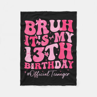 Bruh Its My 13th Birthday Official Teenager Coquet Fleece Deken