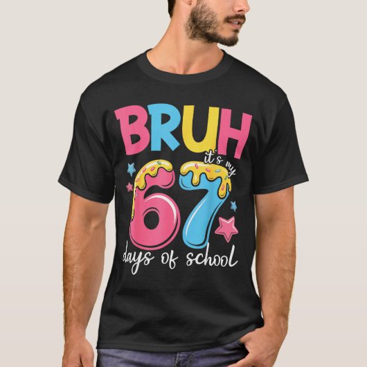 Bruh It's My 67 Days Of School Funny 67 Teachers S T-shirt (Voorkant)