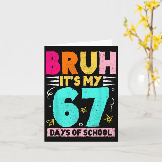 Bruh Its My 67 Days Of School Funny Design Boy Gir Kaart (Gele Bloem)