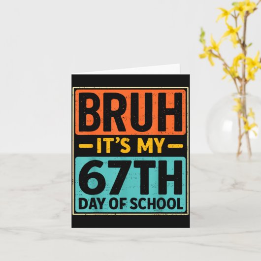 Bruh It's My 67 Days Of School Six Seven Meme Stud Kaart (Gele Bloem)