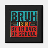 Bruh It's My 67th Day Of School Six Seven Teachers Magneet (Voorkant)