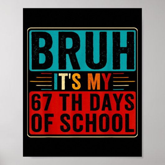 Bruh It's My 67th Day Of School Six Seven Teachers Poster (Voorkant)