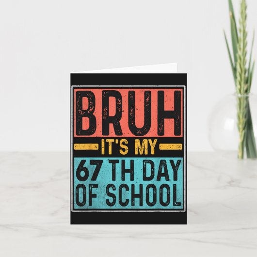 Bruh It's My 67th Day Of School Teachers Students  Kaart (Voorkant)