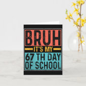 Bruh It's My 67th Day Of School Teachers Students  Kaart (Gele Bloem)