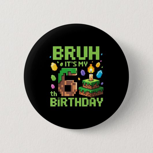 Bruh It's My 6th Birthday Funny Birthday Boy Game Ronde Button 5,7 Cm (Voorkant)